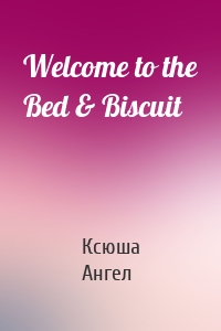 Welcome to the Bed & Biscuit