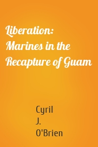 Liberation: Marines in the Recapture of Guam