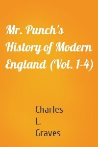 Mr. Punch's History of Modern England (Vol. 1-4)