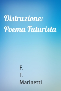 Distruzione: Poema Futurista