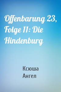 Offenbarung 23, Folge 11: Die Hindenburg