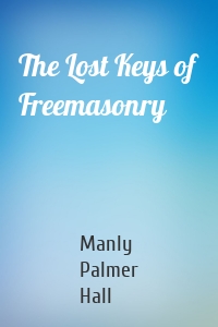 The Lost Keys of Freemasonry