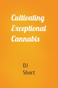 Cultivating Exceptional Cannabis