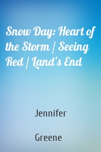 Snow Day: Heart of the Storm / Seeing Red / Land's End