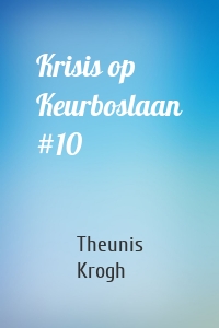 Krisis op Keurboslaan #10