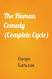 The Human Comedy (Complete Cycle)