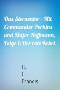 Das Sternentor - Mit Commander Perkins und Major Hoffmann, Folge 1: Der rote Nebel