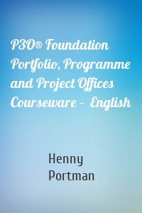 P3O® Foundation Portfolio, Programme and Project Offices Courseware –  English