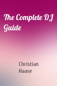 The Complete DJ Guide