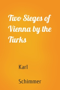 Two Sieges of Vienna by the Turks