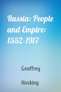 Russia: People and Empire: 1552–1917