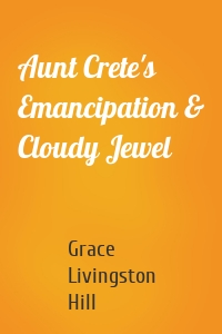 Aunt Crete's Emancipation & Cloudy Jewel
