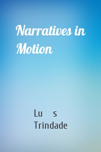 Narratives in Motion