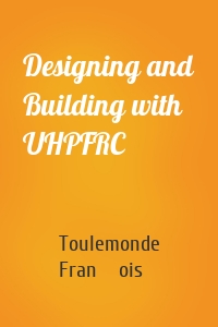 Designing and Building with UHPFRC