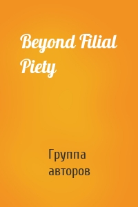 Beyond Filial Piety