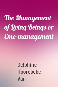 The Management of Living Beings or Emo-management