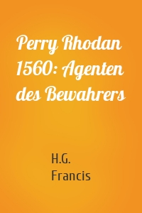 Perry Rhodan 1560: Agenten des Bewahrers