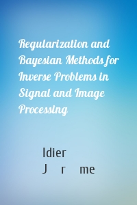 Regularization and Bayesian Methods for Inverse Problems in Signal and Image Processing