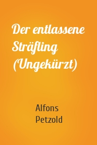 Der entlassene Sträfling (Ungekürzt)