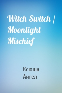Witch Switch / Moonlight Mischief