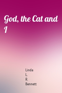 God, the Cat and I