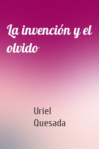 La invención y el olvido