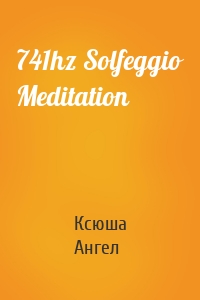 741hz Solfeggio Meditation