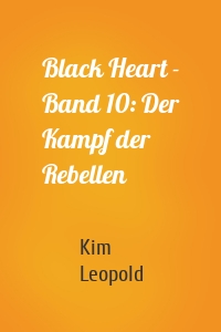 Black Heart - Band 10: Der Kampf der Rebellen