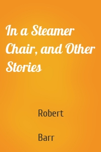 In a Steamer Chair, and Other Stories