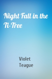 Night Fall in the Ti-Tree