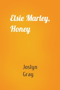 Elsie Marley, Honey