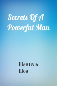 Secrets Of A Powerful Man