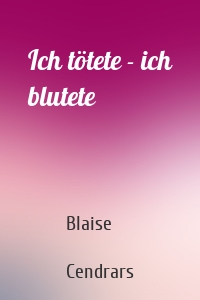 Ich tötete - ich blutete