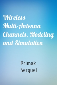 Wireless Multi-Antenna Channels. Modeling and Simulation