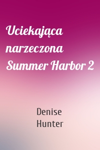 Uciekająca narzeczona Summer Harbor 2