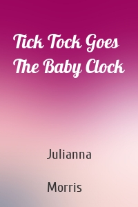 Tick Tock Goes The Baby Clock
