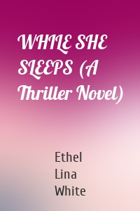 WHILE SHE SLEEPS (A Thriller Novel)