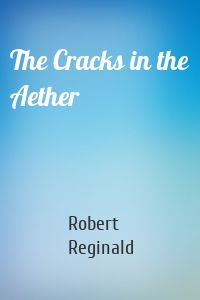 The Cracks in the Aether