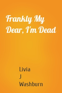 Frankly My Dear, I'm Dead