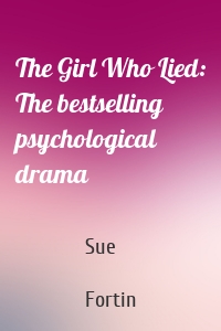 The Girl Who Lied: The bestselling psychological drama