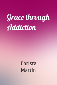 Grace through Addiction