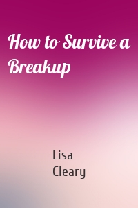 How to Survive a Breakup