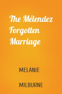 The Mélendez Forgotten Marriage