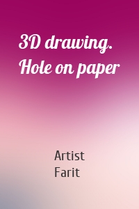 3D drawing. Hole on paper