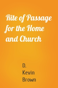 Rite of Passage for the Home and Church