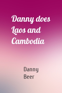 Danny does Laos and Cambodia