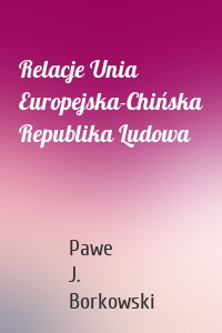 Relacje Unia Europejska-Chińska Republika Ludowa