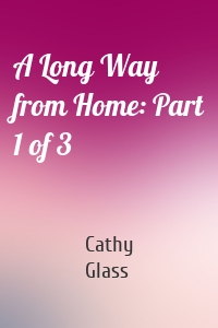 A Long Way from Home: Part 1 of 3