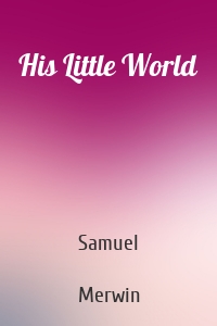 His Little World