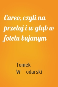 Careo, czyli na przełaj i w głąb w fotelu bujanym